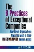 Imagen de archivo de The 8 Practices of Exceptional Companies: How Great Organizations Make the Most of Their Human Assets a la venta por Wonder Book