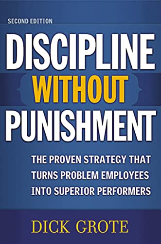Stock image for Discipline Without Punishment: The Proven Strategy That Turns Problem Employees into Superior Performers for sale by Gulf Coast Books