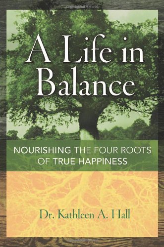 Beispielbild fr A Life in Balance; Nourishing the Four Roots of True Happiness zum Verkauf von WorldofBooks