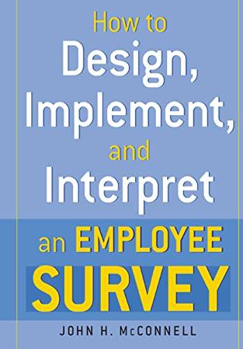 Imagen de archivo de How to Design, Implement, and Interpret and Employee Survey a la venta por Mr. Bookman