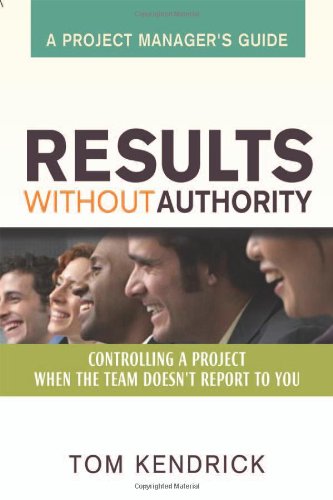 9780814473436: Results Without Authority: Controlling a Project When the Team