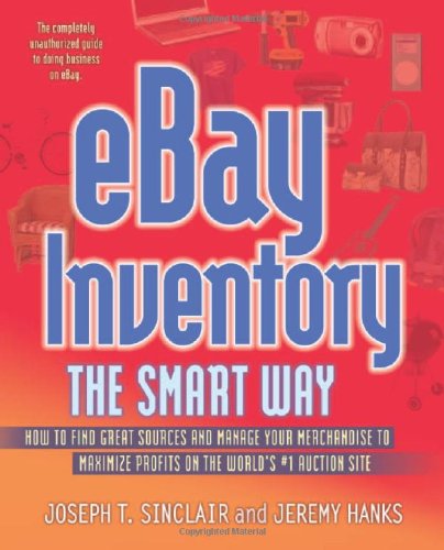 Stock image for Ebay Inventory the Smart Way: How to Find Great Sources and Manage Your Merchandise to Maximize Profits on the World's #1 Auction Site for sale by Nelsons Books