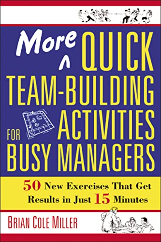 9780814473788: More Quick Team-Building Activities for Busy Managers. 50 New Exercises That Get Results in 15 Minutes: 50 New Exercises That Get Results in Just 15 Minutes