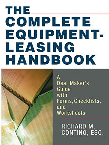 9780814473795: The Complete Equipment-leasing Handbook: A Deal Maker's Guide With Forms, Checklists, and Worksheets