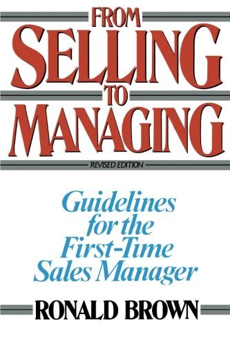 9780814473801: From Selling to Managing: Guidelines for the First-Time Sales Manager