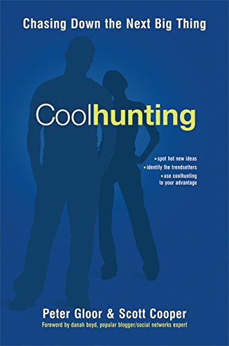 Coolhunting: Chasing Down the Next Big Thing (9780814473863) by Gloor, Peter A.; Cooper, Scott M.