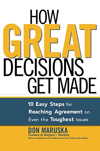 Beispielbild fr How Great Decisions Get Made : 10 Easy Steps for Reaching Agreement on Even the Toughest Issues zum Verkauf von Better World Books