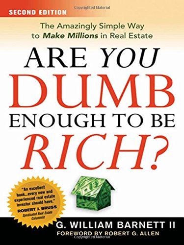 Imagen de archivo de Are You Dumb Enough to Be Rich?: The Amazingly Simple Way to Make Millions in Real Estate a la venta por SecondSale