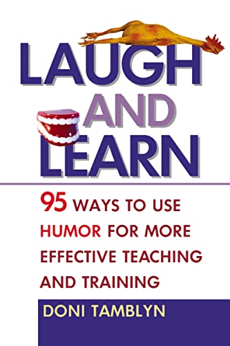 Stock image for Laugh and Learn : 95 Ways to Use Humor for More Effective Teaching and Training for sale by Better World Books: West