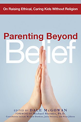 Imagen de archivo de Parenting Beyond Belief: On Raising Ethical, Caring Kids Without Religion (Agency/Distributed) a la venta por SecondSale