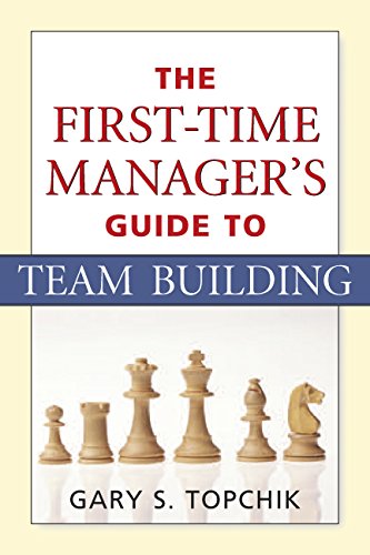 The First-Time Manager's Guide to Team Building (9780814474297) by Topchik, Gary S.