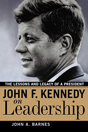 Imagen de archivo de John F. Kennedy on Leadership : The Lessons and Legacy of a President a la venta por Better World Books