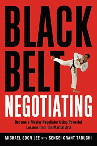 Imagen de archivo de Black Belt Negotiating: Become a Master Negotiator Using Powerful Lessons from the Martial Arts a la venta por HPB Inc.