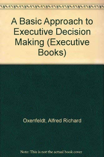 Imagen de archivo de A Basic Approach to Executive Decision Making (Executive Books) a la venta por dsmbooks