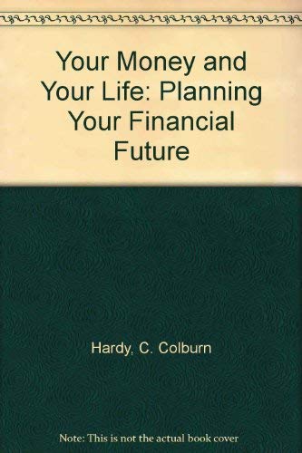 Stock image for YOUR MONEY and YOUR LIFE: PLANNING YOUR FINANCIAL FUTURE * for sale by L. Michael