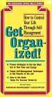 Stock image for Get Organized: How to Control Your Life Through Self Management for sale by SecondSale
