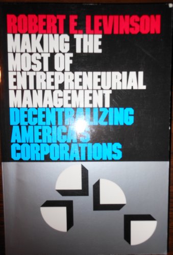 Stock image for Making the Most of Entrepreneurial Management: Decentralizing America's Corporation for sale by HPB-Diamond