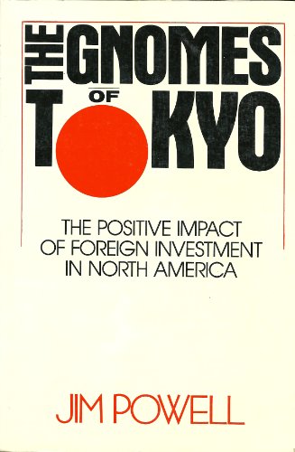 Beispielbild fr The Gnomes of Tokyo : The Positive Impact of Foreign Investment in the United States zum Verkauf von Better World Books