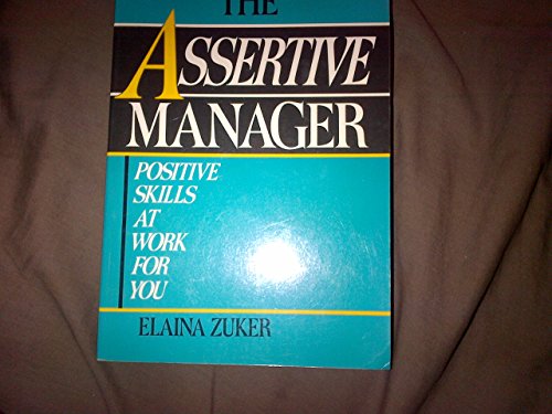 Stock image for The Assertive Manager: Positive Skills at Work for You for sale by Your Online Bookstore