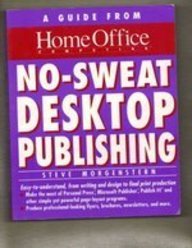 Imagen de archivo de No-Sweat Desktop Publishing: A Guide from Home Office Computing Magazine a la venta por The Yard Sale Store