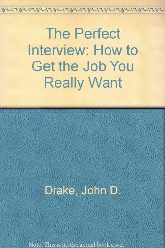 Stock image for The Perfect Interview: How to Get the Job You Really Want for sale by Wonder Book