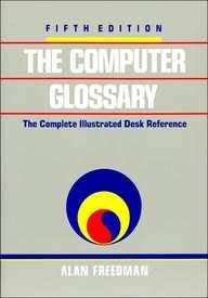 Stock image for The Computer Glossary: The Complete Illustrated Desk Reference for sale by The Media Foundation