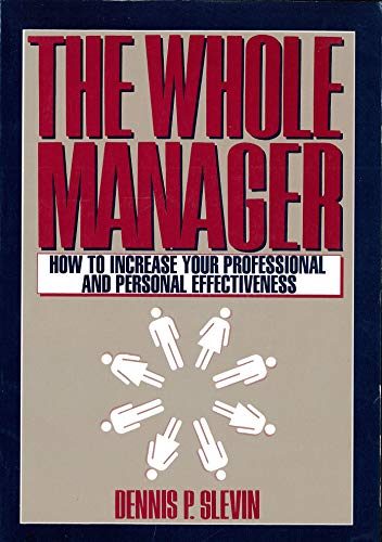 Beispielbild fr The Whole Manager : How to Increase Your Professional and Personal Effectiveness zum Verkauf von Better World Books