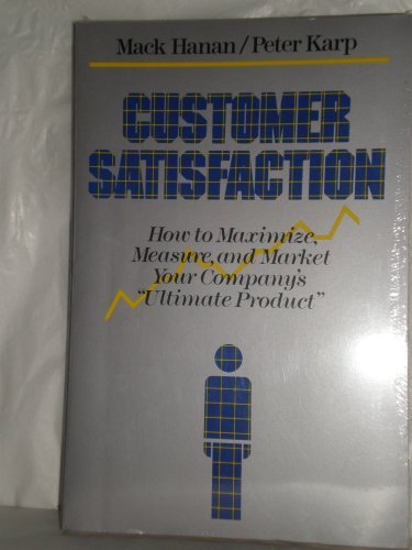 Beispielbild fr Customer Satisfaction: How to Maximize, Measure, and Market Your Company's "Ultimate Product" zum Verkauf von Wonder Book