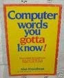 Beispielbild fr Computer Words You Gotta Know!: Essential Definitions for Survival in a High-Tech World zum Verkauf von Robinson Street Books, IOBA