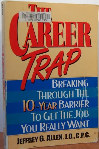 Beispielbild fr Career Trap: Breaking Through the 10-Year Barrier to Get the Job You Really Want zum Verkauf von Anybook.com