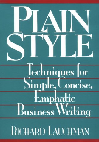 Imagen de archivo de Plain Style : Techniques for Simple, Concise, Emphatic Business Writing a la venta por Better World Books