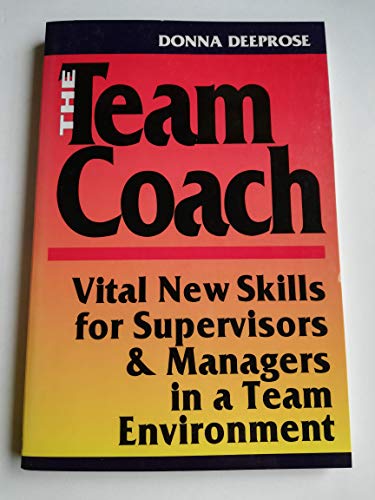 Stock image for The Team Coach: Vital New Skills for Supervisors & Managers in a Team Environment for sale by The Yard Sale Store