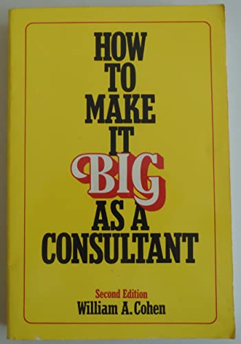 Stock image for How to Make It Big as a Consultant for sale by Wonder Book