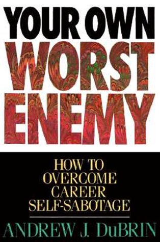 Imagen de archivo de Your Own Worst Enemy : How to Overcome Career Self-Sabotage a la venta por Better World Books