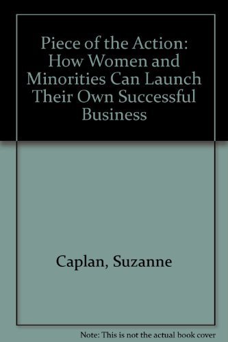 Beispielbild fr A Piece of the Action : How Women and Minorities Can Launch Their Own Successful Businesses zum Verkauf von Better World Books