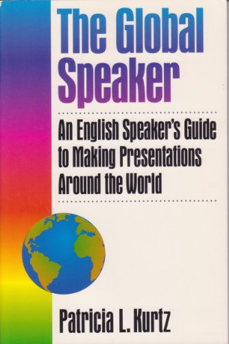 Stock image for The Global Speaker: An English Speaker's Guide to Making Presentations Around the World for sale by WeSavings LLC