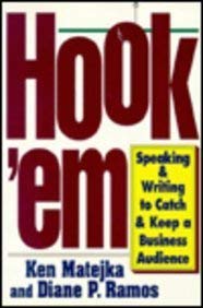 Imagen de archivo de Hook'Em : Speaking and Writing to Catch and Keep a Business Audience a la venta por Better World Books