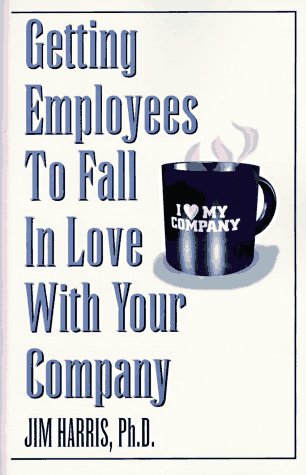 Beispielbild fr Getting Employees to Fall in Love with Your Company zum Verkauf von Your Online Bookstore