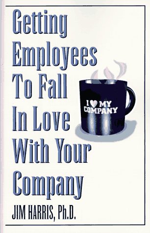 Stock image for Getting Employees to Fall in Love with Your Company for sale by Your Online Bookstore