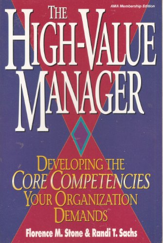 Imagen de archivo de The High-Value Manager: Developing the Core Competencies Your Organization Demands a la venta por Top Notch Books