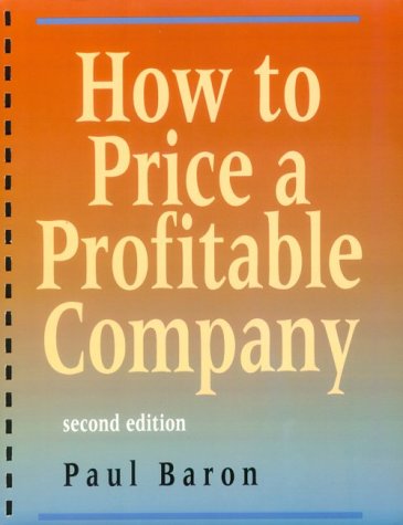 Beispielbild fr How to Price a Profitable Company : When Privately-Held in the Middle Market in Manufacturing, Distribution and Retail zum Verkauf von Better World Books