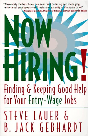 Imagen de archivo de Now Hiring : Finding and Keeping Good Help for Your Entry-Wage Jobs a la venta por Better World Books