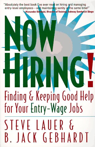 Stock image for Now Hiring : Finding and Keeping Good Help for Your Entry-Wage Jobs for sale by Better World Books