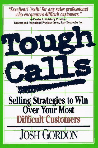 Beispielbild fr Tough Calls : Selling Strategies to Win over Your Most Difficult Customers zum Verkauf von Better World Books