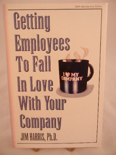 Stock image for Getting Employees to Fall in Love with Your Company for sale by Virtuous Volumes et al.