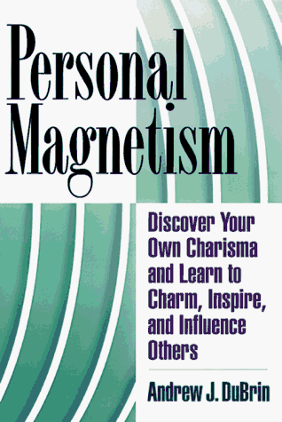 Imagen de archivo de Personal Magnetism : Discover Your Own Charisma and Learn to Charm, Inspire, and Influence Others a la venta por Better World Books