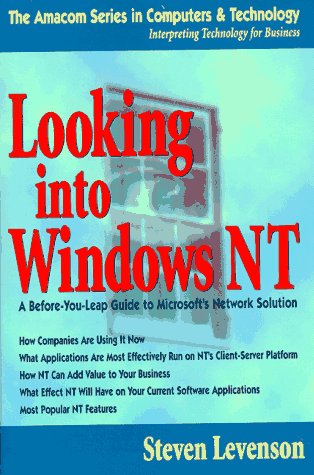 Beispielbild fr Looking into Windows NT: A Before-You-Leap Guide to Microsofts Network Solution (Amacom Series in Computers Technology) zum Verkauf von suffolkbooks