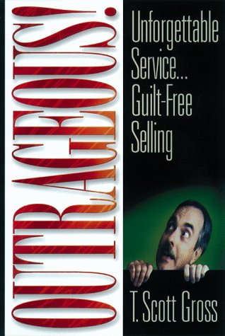 9780814479865: Outrageous!: Unforgettable Service...Guilt-free Selling