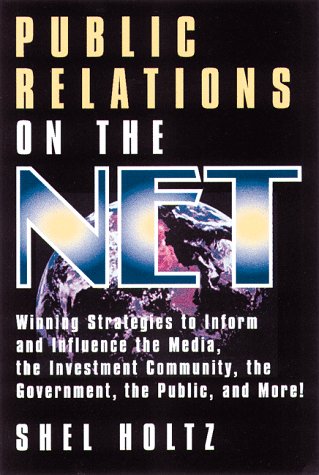 Stock image for Public Relations on the Net: Winning Strategies to Inform and Influence the Media, the Investment Community, the Government, the Public, and More! for sale by Wonder Book
