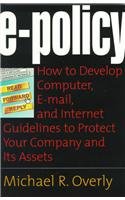 Imagen de archivo de E-Policy: How to Develop Computer, E-mail, and Internet Guidelines to Protect Your Company and Its Assets a la venta por Wonder Book